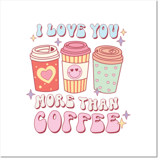 I Love You More Than Coffee Posters and Art